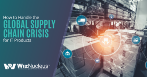 How to Handle the Global Supply Chain Crisis for IT Products