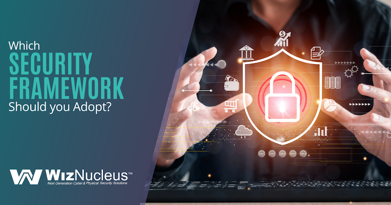 Which Security Framework Should you Adopt