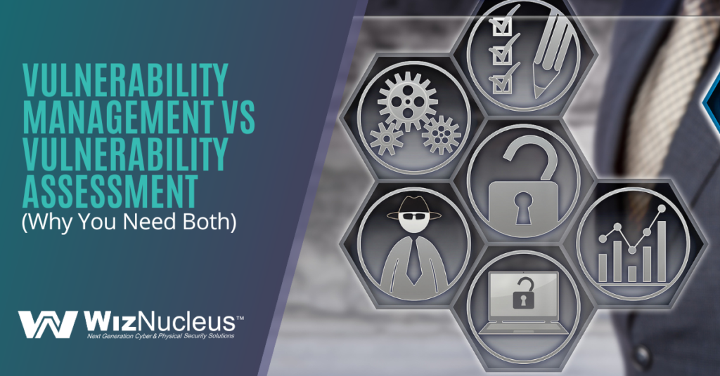 Vulnerability Management vs Vulnerability Assessment (Why You Need Both)